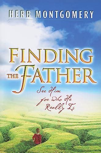 finding the father see him for who he really is Reader